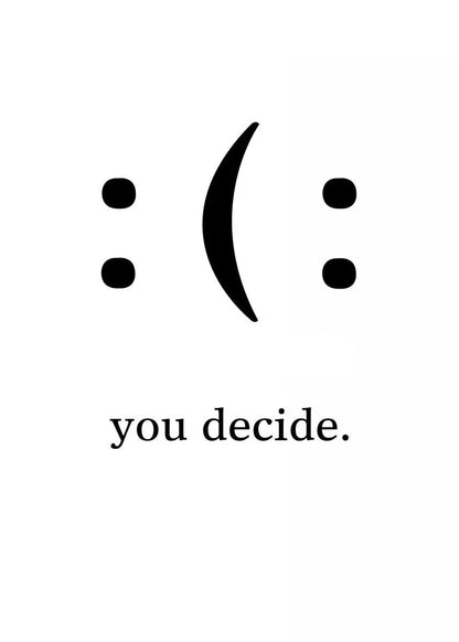 Black smiley face with a neutral expression and text 'you decide' on a white background