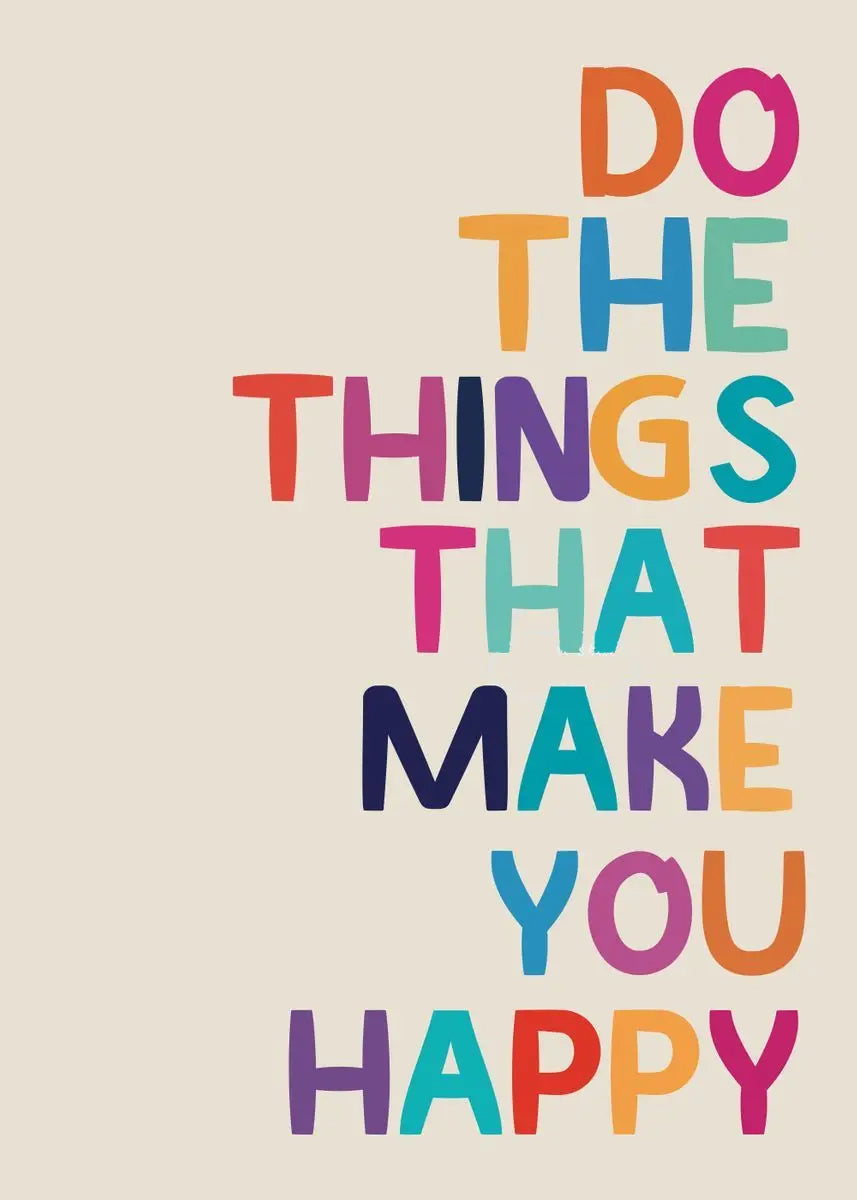 Motivational quote 'Do the things that make you happy' in colorful letters on a beige background