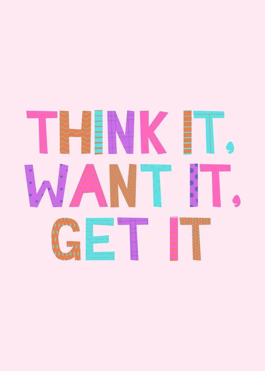 Motivational quote 'Think It, Want It, Get It' in colorful letters on a light pink background