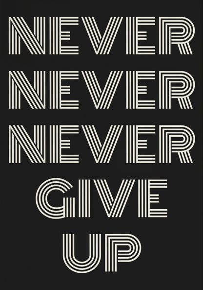 Motivational quote 'Never Never Never Give Up' in white text on a black background