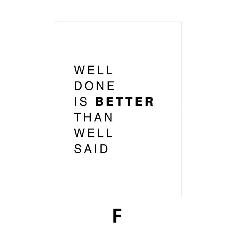 Motivational quote 'Well done is better than well said' on a white background with a black border.